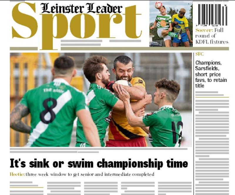 In this week's Leinster Leader Sport: Bumper ten page championship special