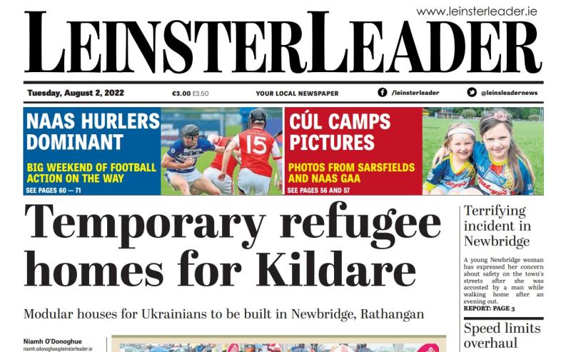 The latest Leinster Leader is in shops today and online at www.leinsterleader. ie 