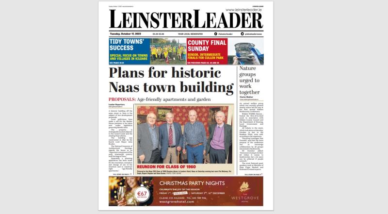 HOT OFF THE PRESS! The latest LEINSTER LEADER is in shops and online at www.leinsterleader.ie