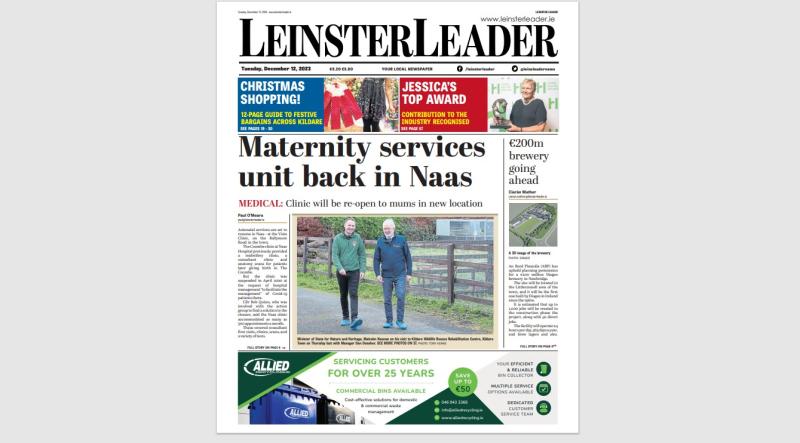 The latest LEINSTER LEADER is in shops and online at www.leinsterleader.ie 