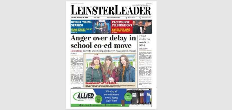 The latest LEINSTER LEADER  is in shops and online at www.leinsterleader.ie 