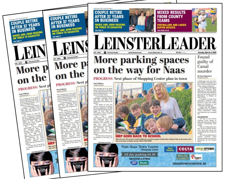 DON'T MISS - the latest LEINSTER LEADER is out now across Kildare!